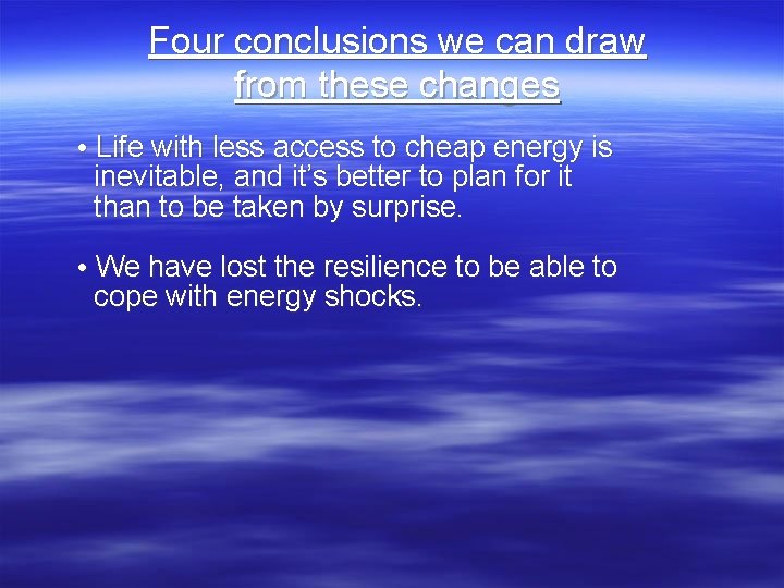 Four conclusions we can draw from these changes • Life with less access to