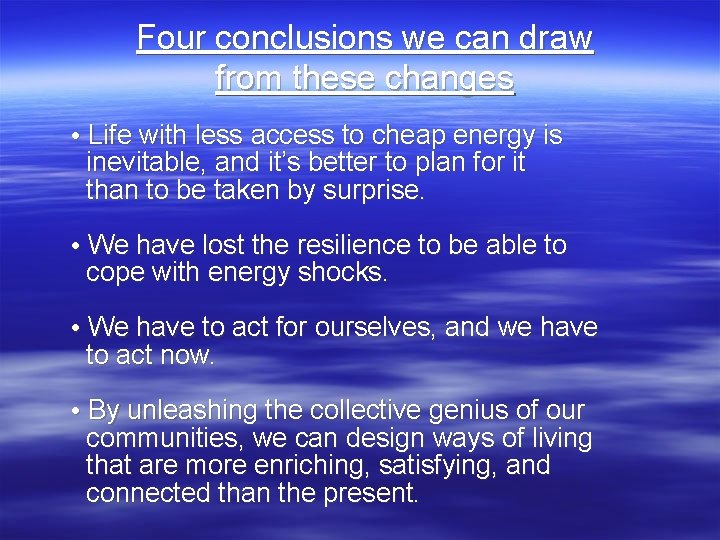 Four conclusions we can draw from these changes • Life with less access to