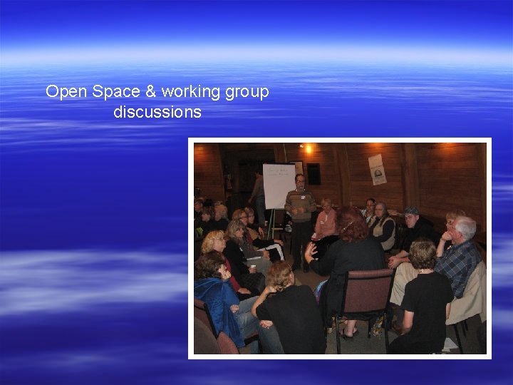 Open Space & working group discussions 