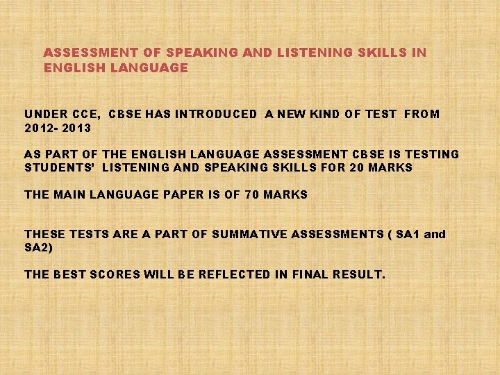 ASSESSMENT OF SPEAKING AND LISTENING SKILLS IN ENGLISH LANGUAGE UNDER CCE, CBSE HAS INTRODUCED