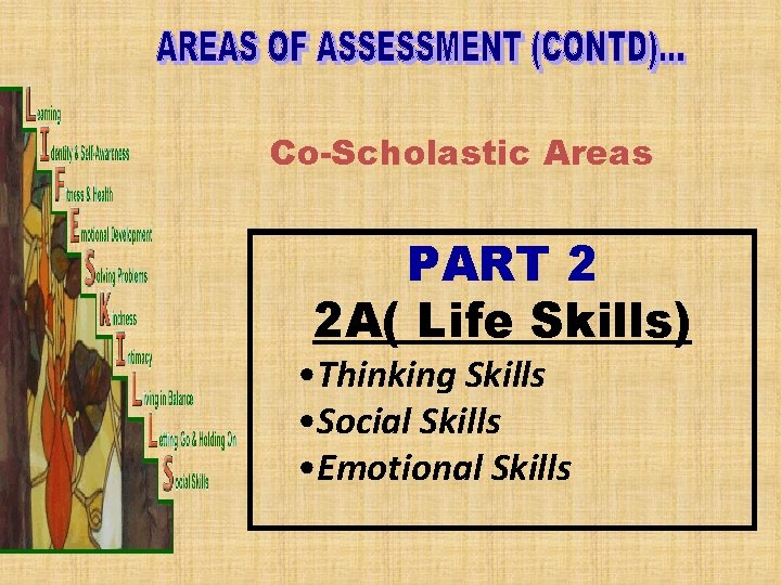 Co-Scholastic Areas PART 2 2 A( Life Skills) • Thinking Skills • Social Skills