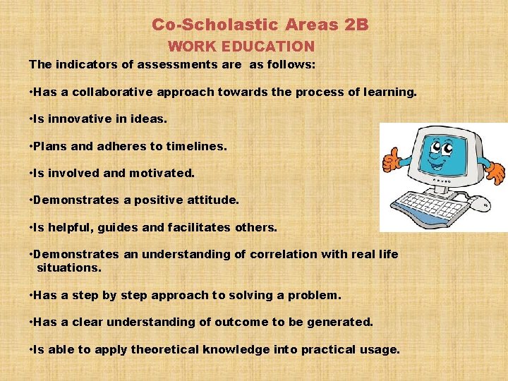 Co-Scholastic Areas 2 B WORK EDUCATION The indicators of assessments are as follows: •