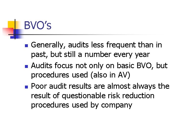 BVO’s n n n Generally, audits less frequent than in past, but still a