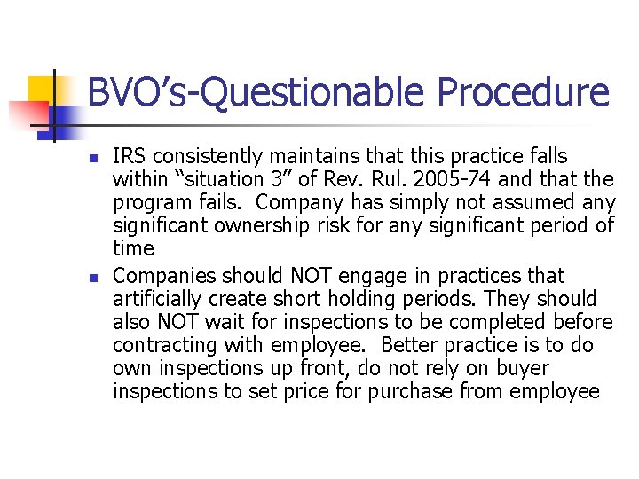 BVO’s-Questionable Procedure n n IRS consistently maintains that this practice falls within “situation 3”