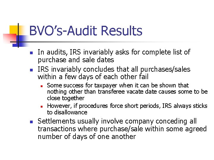 BVO’s-Audit Results n n In audits, IRS invariably asks for complete list of purchase