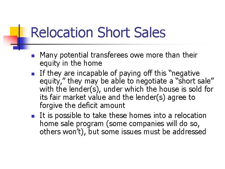 Relocation Short Sales n n n Many potential transferees owe more than their equity
