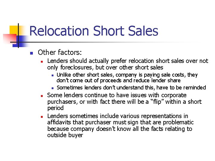Relocation Short Sales n Other factors: n Lenders should actually prefer relocation short sales
