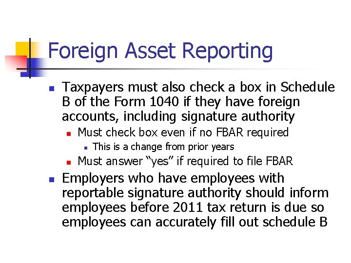 Foreign Asset Reporting n Taxpayers must also check a box in Schedule B of