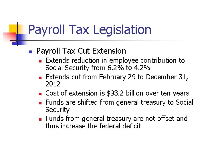 Payroll Tax Legislation n Payroll Tax Cut Extension n n Extends reduction in employee