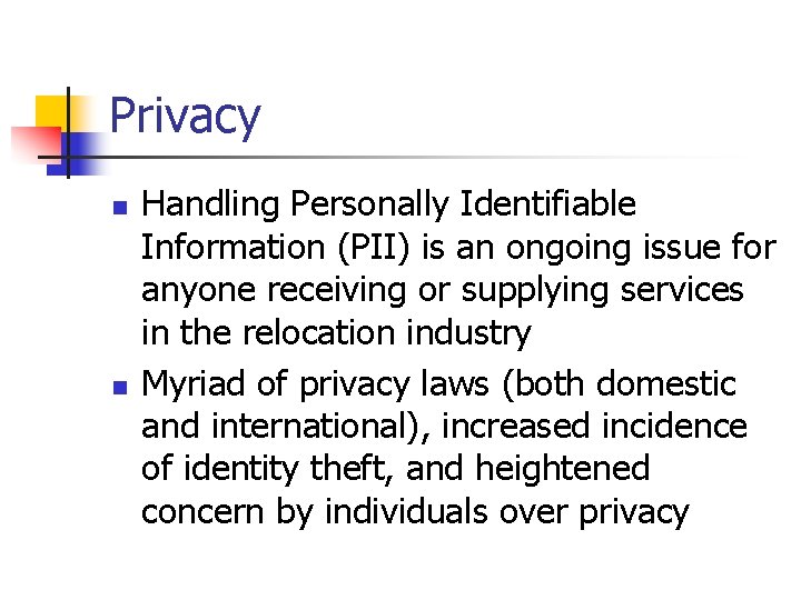Privacy n n Handling Personally Identifiable Information (PII) is an ongoing issue for anyone