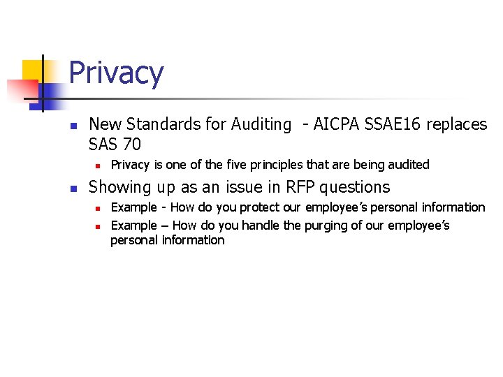 Privacy n New Standards for Auditing - AICPA SSAE 16 replaces SAS 70 n