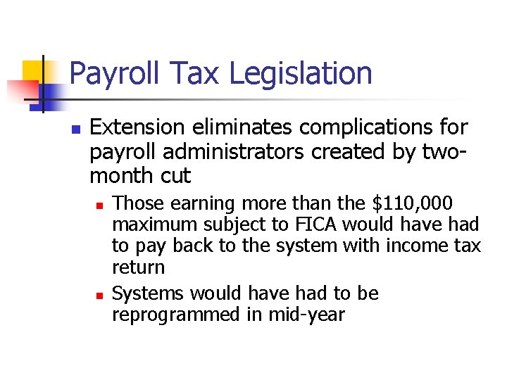 Payroll Tax Legislation n Extension eliminates complications for payroll administrators created by twomonth cut