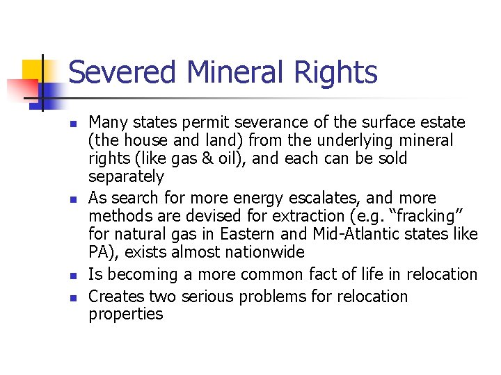 Severed Mineral Rights n n Many states permit severance of the surface estate (the