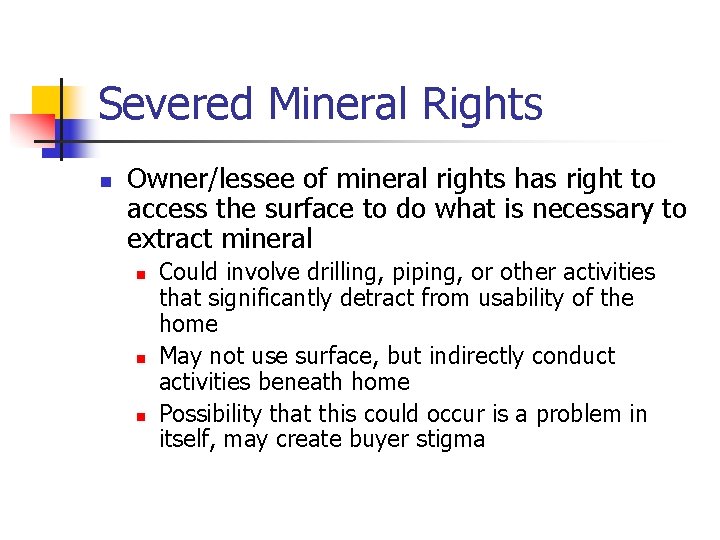Severed Mineral Rights n Owner/lessee of mineral rights has right to access the surface