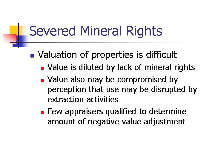Severed Mineral Rights n Valuation of properties is difficult n n n Value is