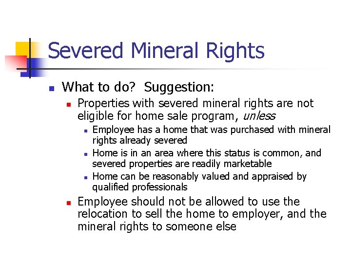 Severed Mineral Rights n What to do? Suggestion: n Properties with severed mineral rights