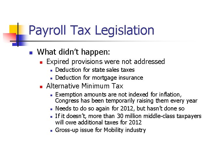 Payroll Tax Legislation n What didn’t happen: n Expired provisions were not addressed n