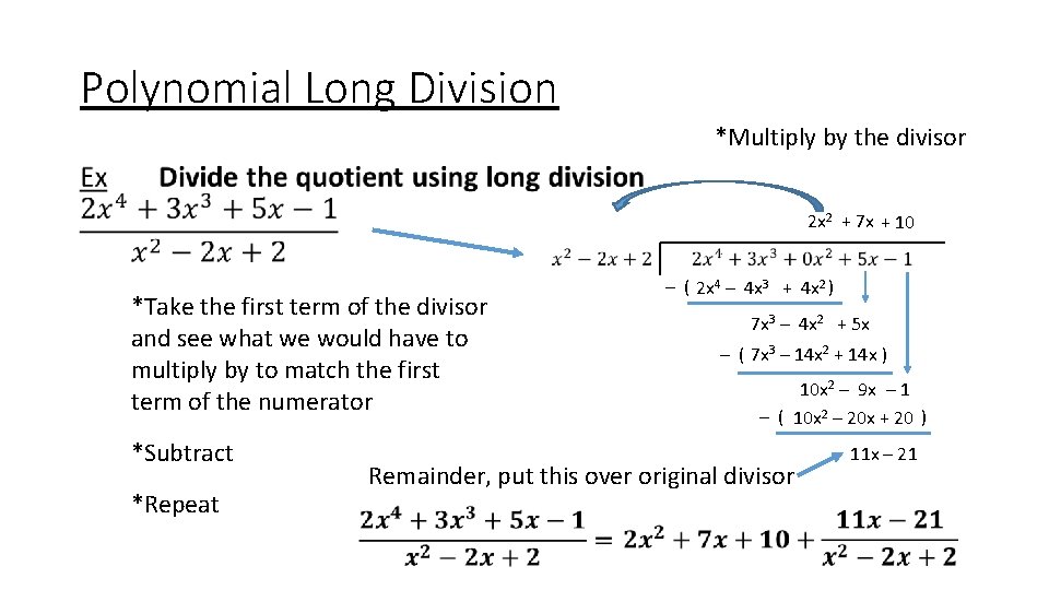 Polynomial Long Division *Multiply by the divisor • 2 x 2 + 7 x Polynomial Long Division *Multiply by the divisor • 2 x 2 + 7 x