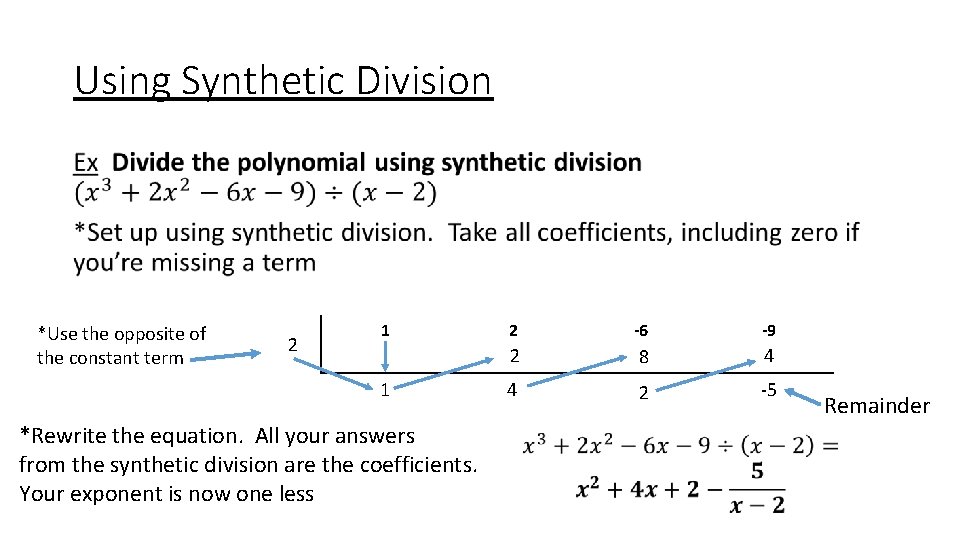 Using Synthetic Division • *Use the opposite of the constant term 2 1 1 Using Synthetic Division • *Use the opposite of the constant term 2 1 1