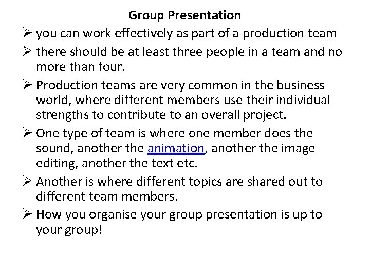 Group Presentation Ø you can work effectively as part of a production team Ø