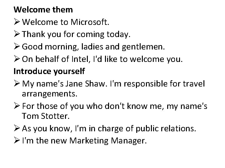 Welcome them Ø Welcome to Microsoft. Ø Thank you for coming today. Ø Good