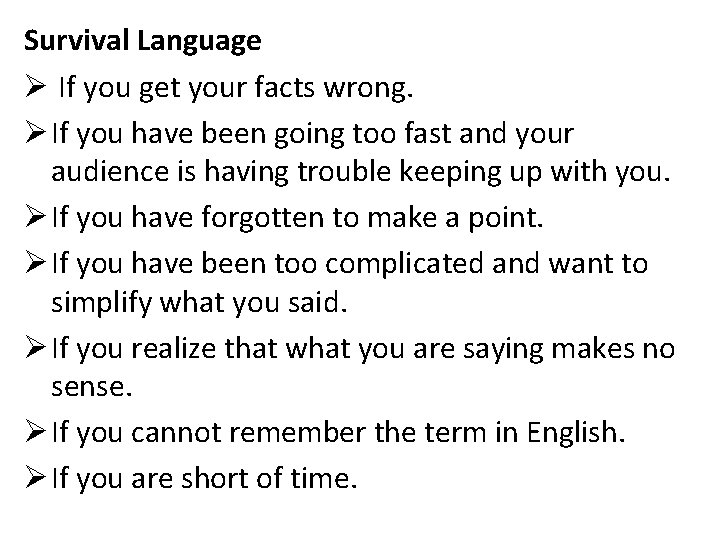 Survival Language Ø If you get your facts wrong. Ø If you have been