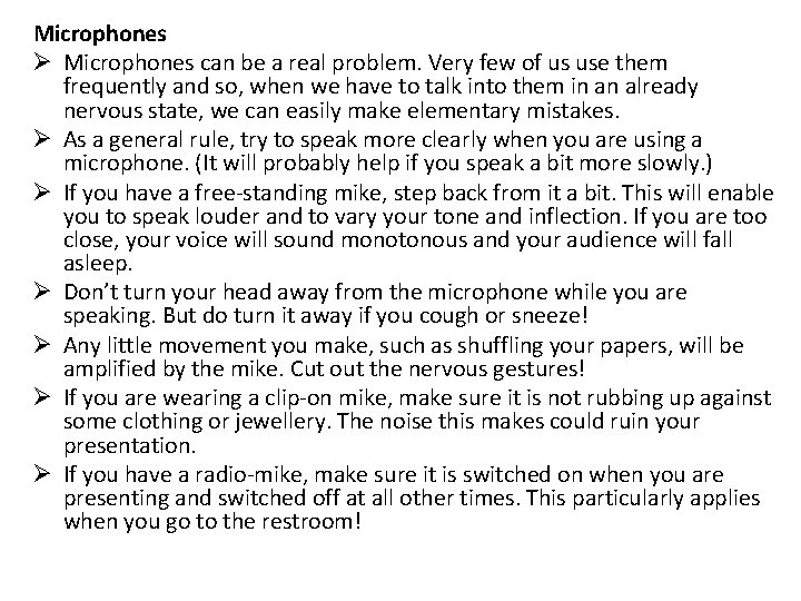 Microphones Ø Microphones can be a real problem. Very few of us use them