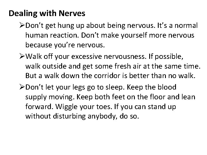 Dealing with Nerves ØDon’t get hung up about being nervous. It’s a normal human