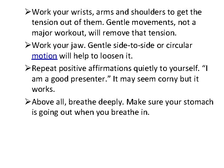 ØWork your wrists, arms and shoulders to get the tension out of them. Gentle