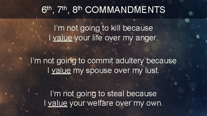 6 th, 7 th, 8 th COMMANDMENTS I’m not going to kill because I