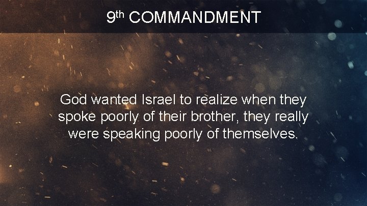 9 th COMMANDMENT God wanted Israel to realize when they spoke poorly of their