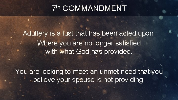 7 th COMMANDMENT Adultery is a lust that has been acted upon. Where you