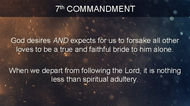 7 th COMMANDMENT God desires AND expects for us to forsake all other loves