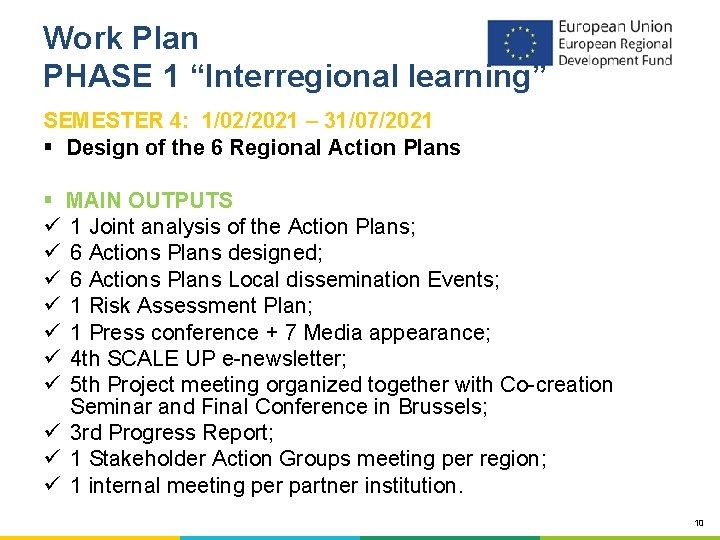 Work Plan PHASE 1 “Interregional learning” SEMESTER 4: 1/02/2021 – 31/07/2021 § Design of