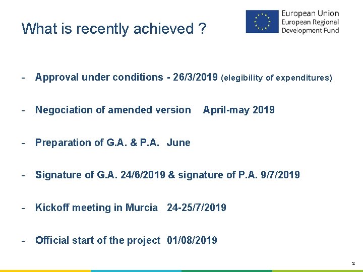What is recently achieved ? - Approval under conditions - 26/3/2019 (elegibility of expenditures)