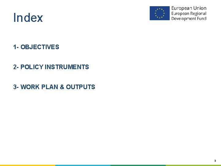 Index 1 - OBJECTIVES 2 - POLICY INSTRUMENTS 3 - WORK PLAN & OUTPUTS