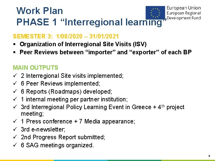 Work Plan PHASE 1 “Interregional learning” SEMESTER 3: 1/08/2020 – 31/01/2021 § Organization of