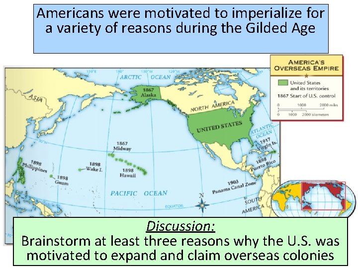 Americans were motivated to imperialize for a variety of reasons during the Gilded Age