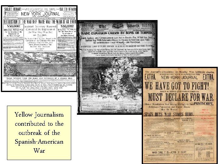 Yellow Journalism contributed to the outbreak of the Spanish-American War 