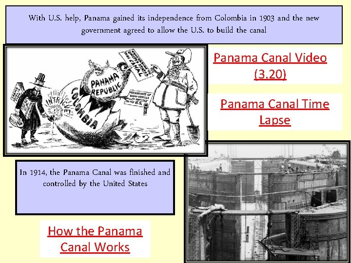 With U. S. help, Panama gained its independence from Colombia in 1903 and the