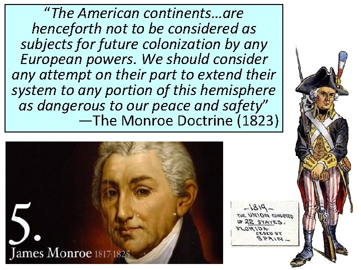 “The American continents…are henceforth not to be considered as subjects for future colonization by