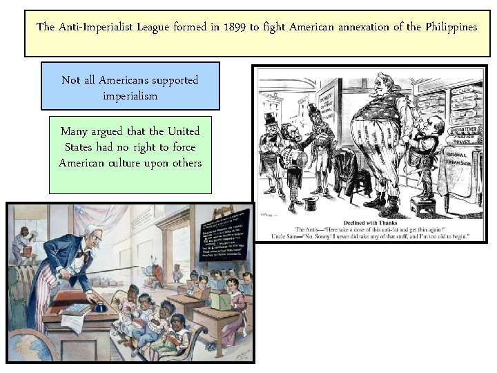 The Anti-Imperialist League formed in 1899 to fight American annexation of the Philippines Not