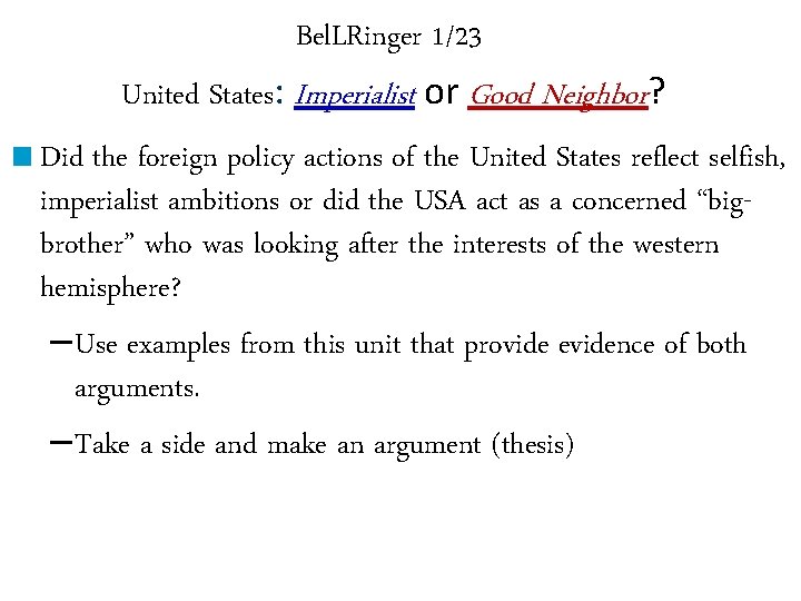 Bel. LRinger 1/23 United States: Imperialist or Good Neighbor? ■ Did the foreign policy