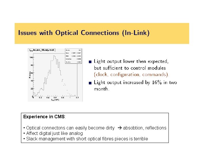 Experience in CMS: • Optical connectons can easily become dirty absobtion, reflections • Affect Experience in CMS: • Optical connectons can easily become dirty absobtion, reflections • Affect