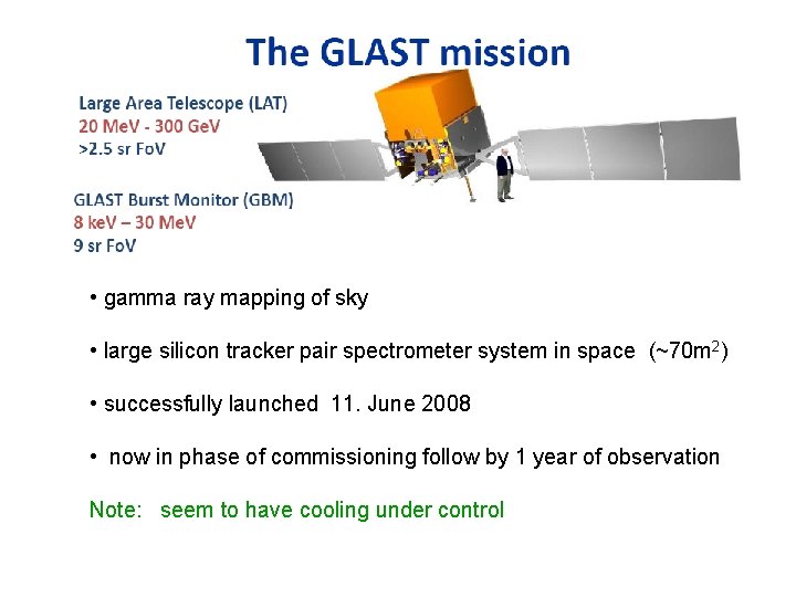 • gamma ray mapping of sky • large silicon tracker pair spectrometer system • gamma ray mapping of sky • large silicon tracker pair spectrometer system
