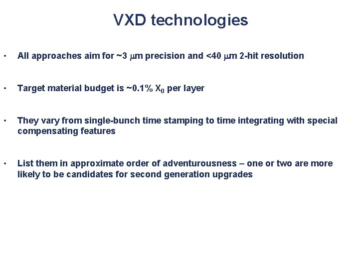 VXD technologies • All approaches aim for ~3 mm precision and <40 mm 2 VXD technologies • All approaches aim for ~3 mm precision and <40 mm 2