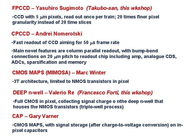 FPCCD – Yasuhiro Sugimoto (Takubo-san, this wkshop) • CCD with 5 mm pixels, read