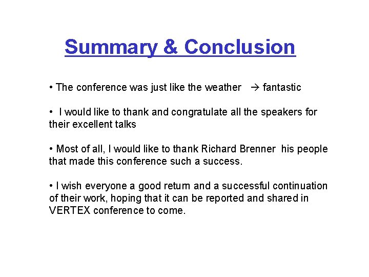 Summary & Conclusion • The conference was just like the weather fantastic • I