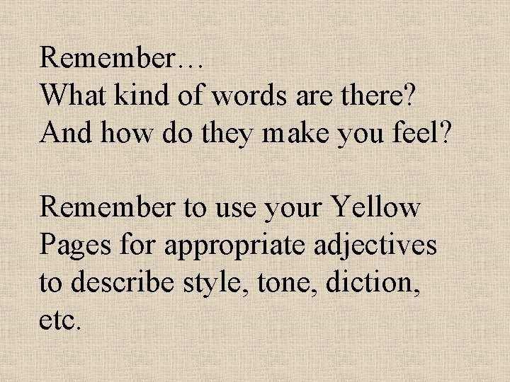 Remember… What kind of words are there? And how do they make you feel?
