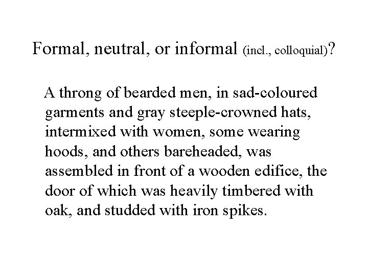 Formal, neutral, or informal (incl. , colloquial)? A throng of bearded men, in sad-coloured